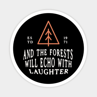 And the forests will echo with laughter Magnet